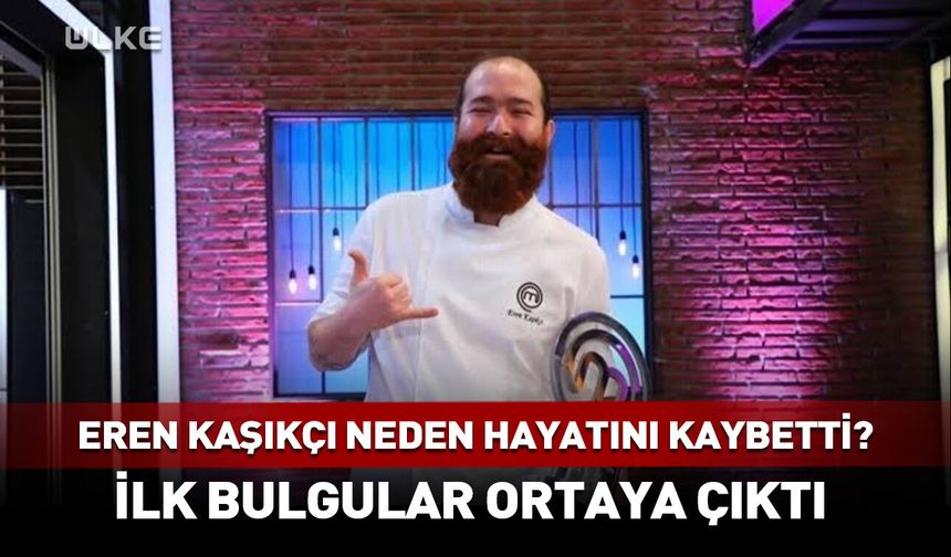 MasterChef Şampiyonu Eren Kaşıkçı neden hayatını kaybetti?