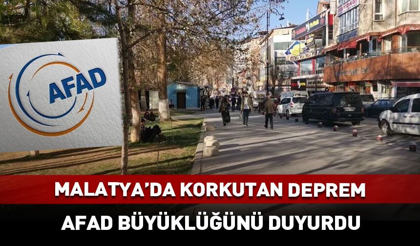 Malatya'da deprem oldu! AFAD büyüklüğünü duyurdu