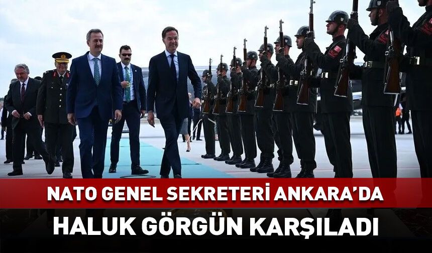 NATO Genel Sekreteri Rutte Ankara'da