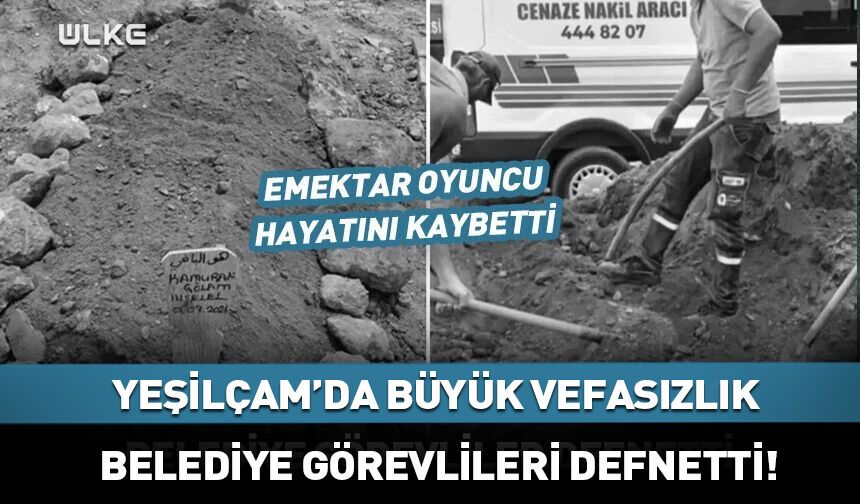Yeşilçam'ın emektar ismine büyük vefasızlık