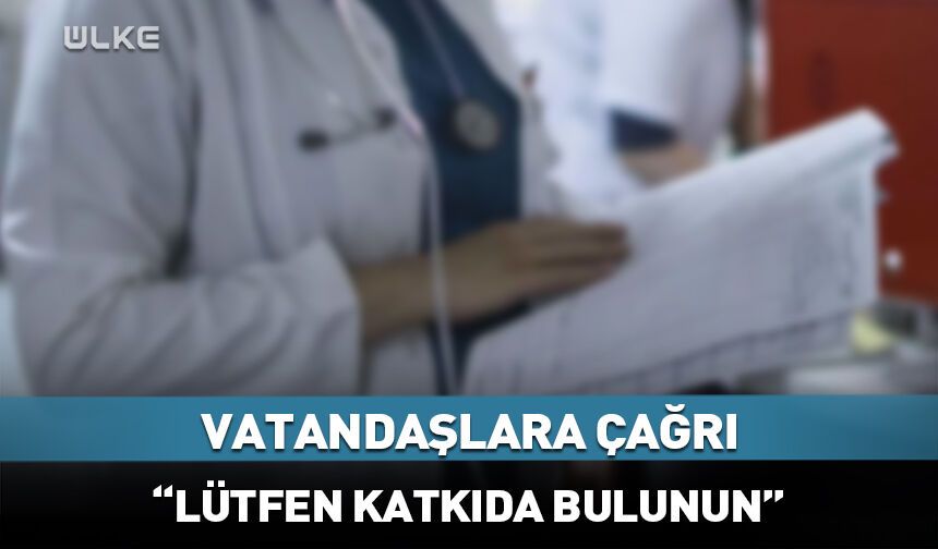 Vatandaşlara çağrı: Lütfen katkıda bulunun