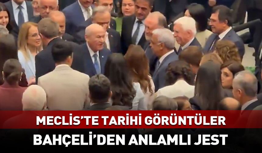 Meclis'te tarihi görüntüler... Bahçeli'den anlamlı jest
