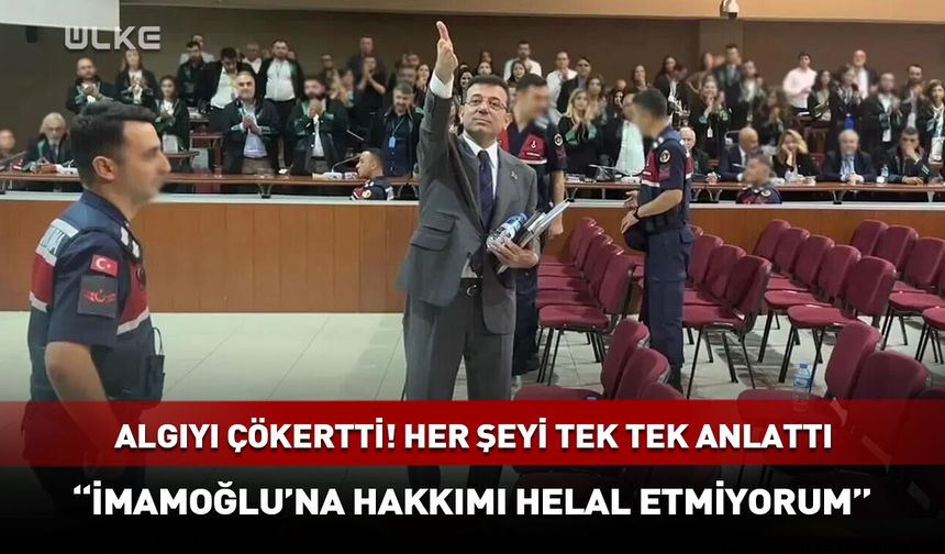 "Ekrem İmamoğlu'na hakkımı helal etmiyorum"