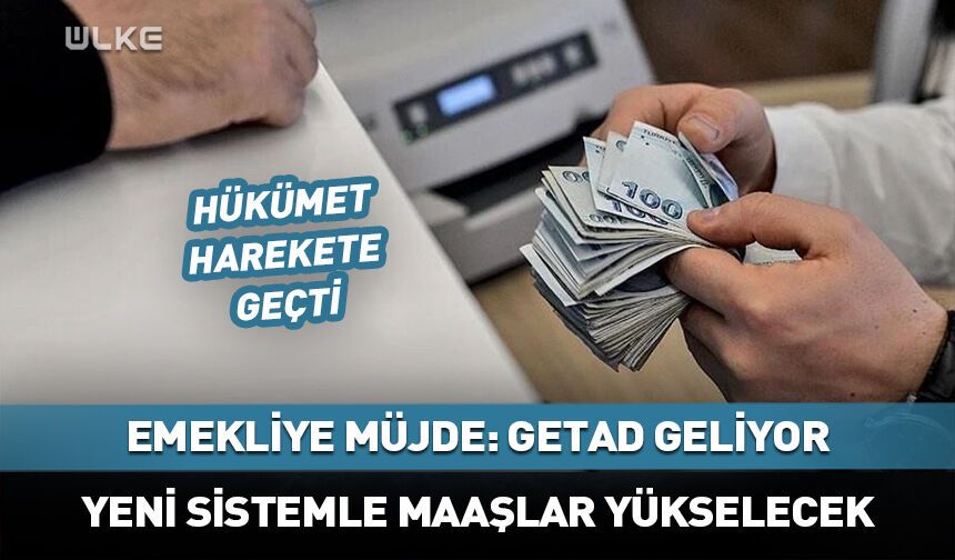 Emekliye müjde! GETAD geliyor