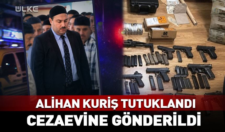 Örgüt lideri Alihan Kuriş tutuklandı