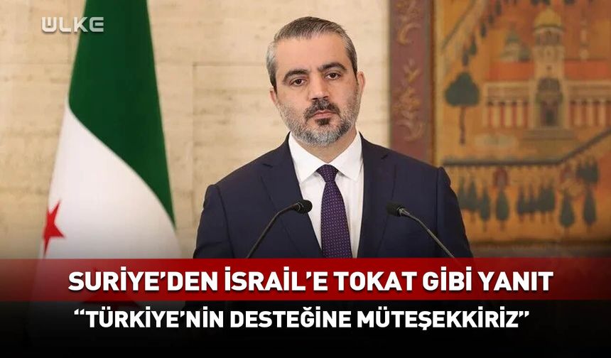 Suriye'den İsrail'e tokat gibi Türkiye yanıtı