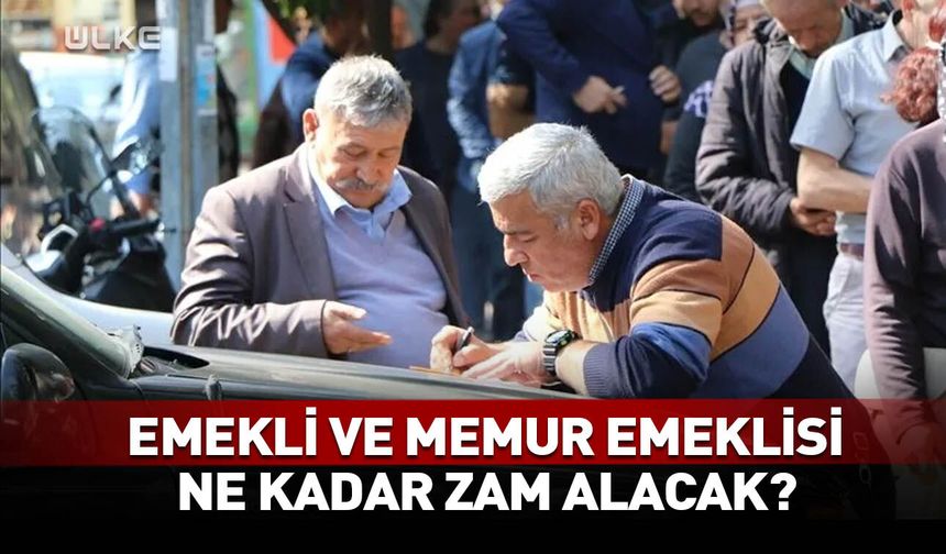 Emekli ve memur emeklisi ne kadar zam alacak?