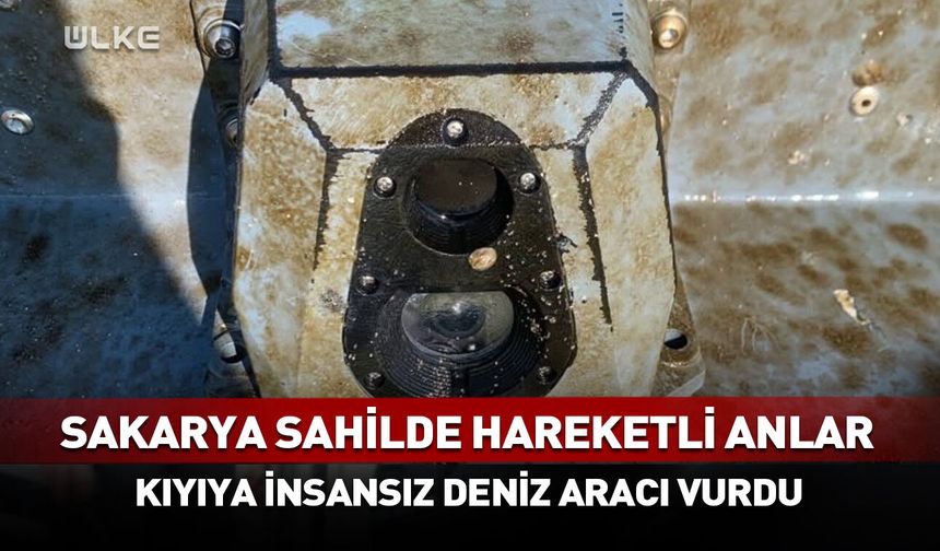 Sakarya sahilinde hareketli anlar! Kıyıya İnsansız Deniz Aracı vurdu
