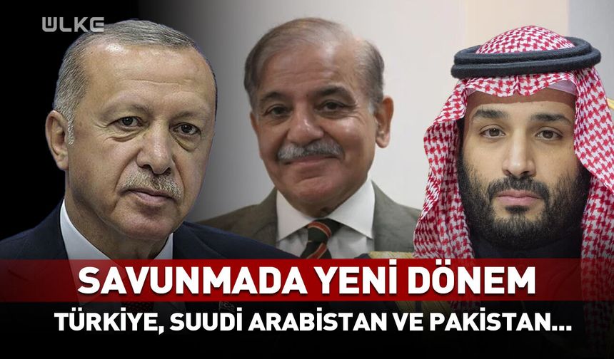 Savunmada yeni dönem! Türkiye, Suudi Arabistan ve Pakistan aynı masada