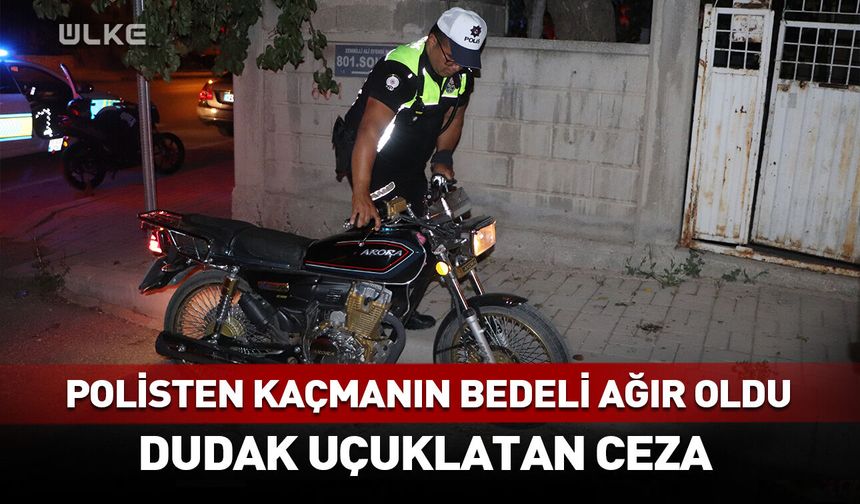 Polisten kaçmanın bedeli ağır oldu! Dudak uçuklatan ceza