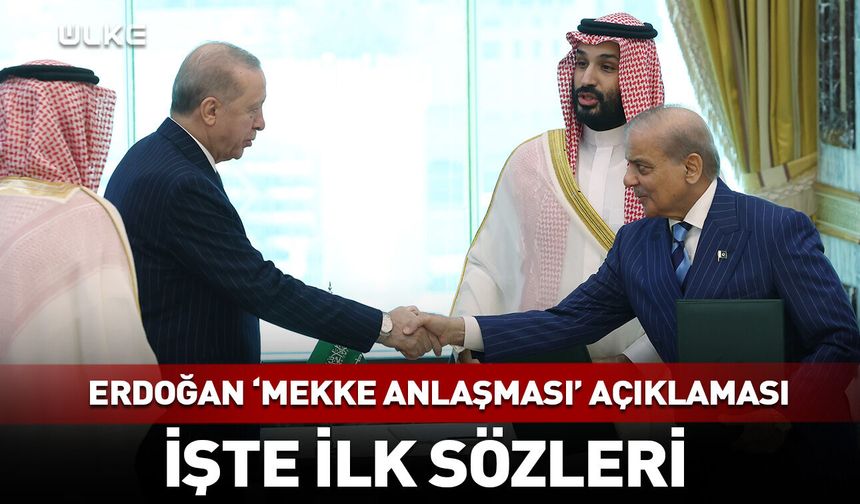 Erdoğan'dan 'Mekke Anlaşması' için ilk açıklama
