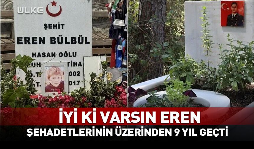 Eren Bülbül ve Başçavuş Ferhat Gedik'in şehadetlerinin üzerinden 9 yıl geçti