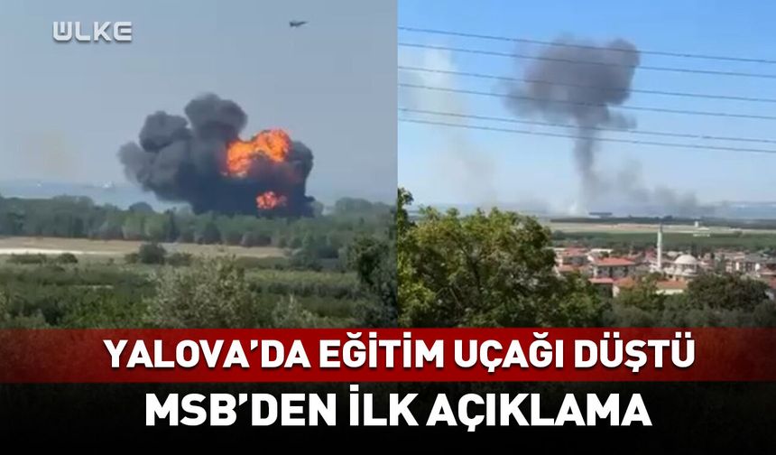 Yalova'da eğitim uçağı düştü! MSB'den ilk açıklama