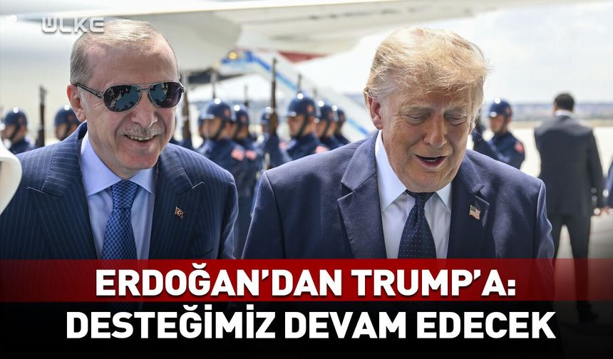 Erdoğan'dan Trump'a: O ülkeye desteğimiz devam edecek