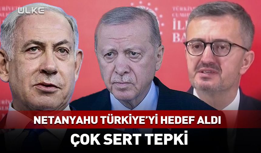 Netanyahu Türkiye'yi hedef aldı! Çok sert tepki...