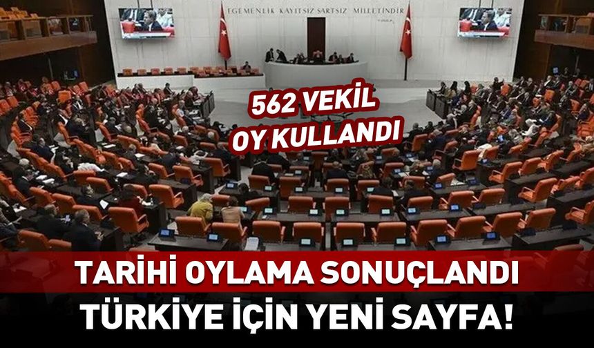 Meclis'teki tarihi oylama sonuçlandı!