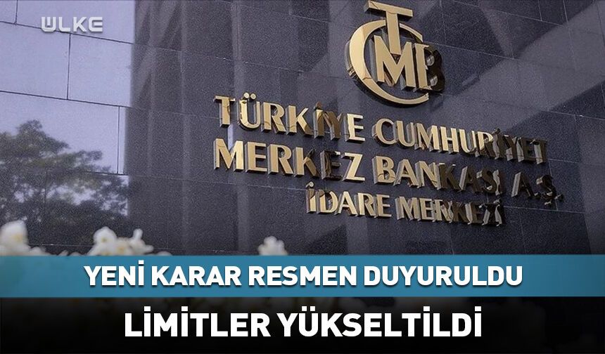 Merkez Bankası duyurdu: Limitler yükseltildi