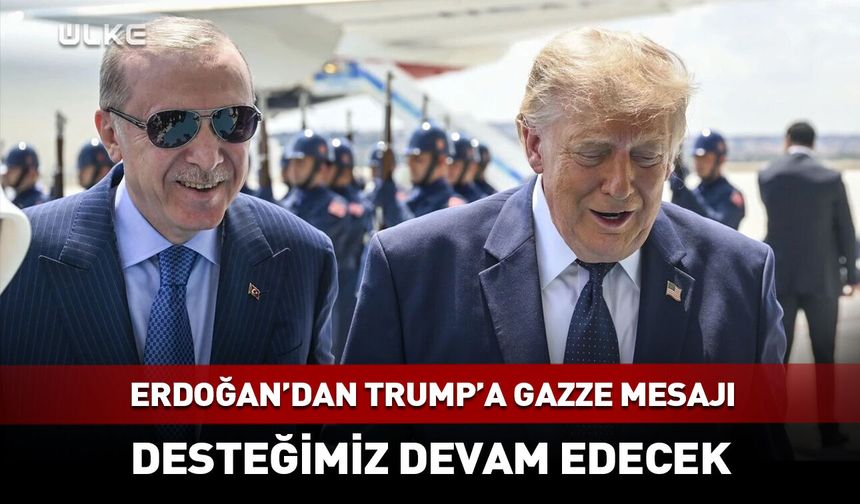 Erdoğan'dan Trump'a net "Gazze" mesajı!
