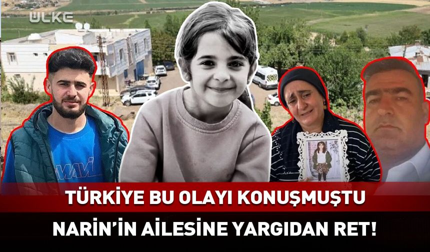 Narin'in ailesine mahkemeden ret!