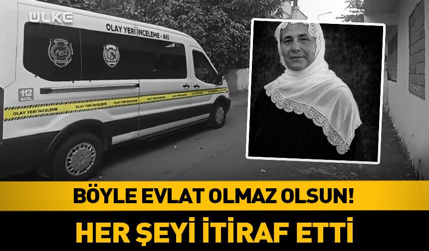 Böyle evlat olmaz olsun! Her şeyi itiraf etti