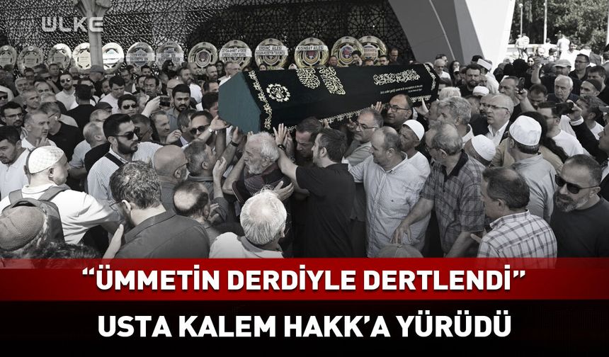 "Ümmetin derdiyle dertlenmiş bir insan" Ali Haydar Haksal Hakk'a yürüdü