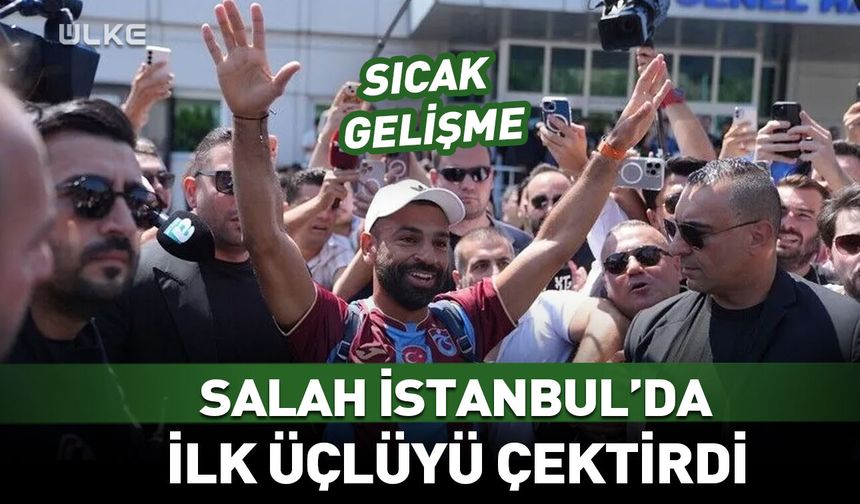 Mohammed Salah İstanbul'da! İlk üçlüyü çektirdi...