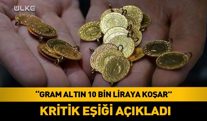 Ocakta ne söylediysem o! Gram altın 10 bin lira olacak mı?