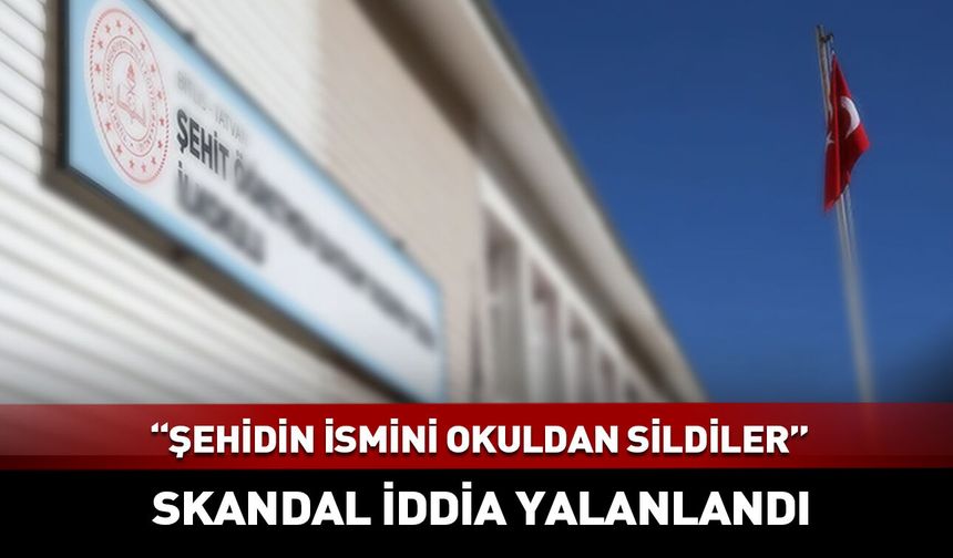 "Şehidin ismini okuldan sildiler" iddialarına resmi yanıt geldi
