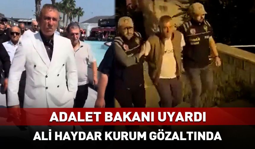 Ali Haydar Kurum gözaltına alındı! Adalet Bakanı uyardı