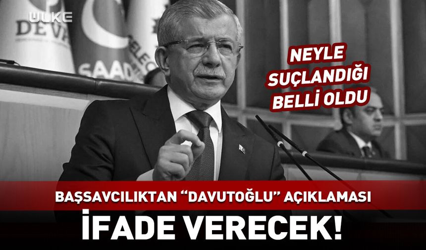 Başsavcılıktan "Ahmet Davutoğlu" açıklaması: İfade verecek