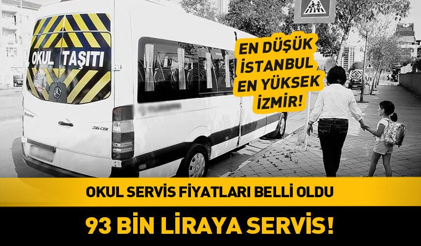 Okul servis ücretleri uçtu! 93 bin lira... Peki km fiyatı ne kadar? (İstanbul Ankara İzmir)