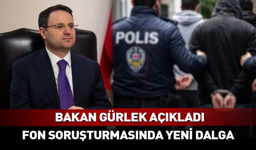 Fon soruşturması genişliyor: 14 yeni gözaltı!