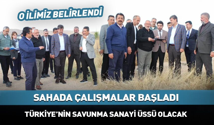 Türkiye'nin savunma sanayi üssü olacak ilimiz! Çalışmalar başladı
