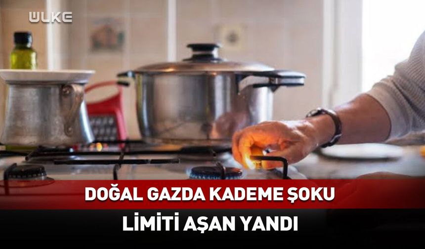Doğal gazda kritik sınır: Aşarsanız yandınız!