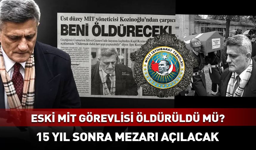 Eski MİT görevlisi Kaşif Kozinoğlu'nun mezarı açılacak