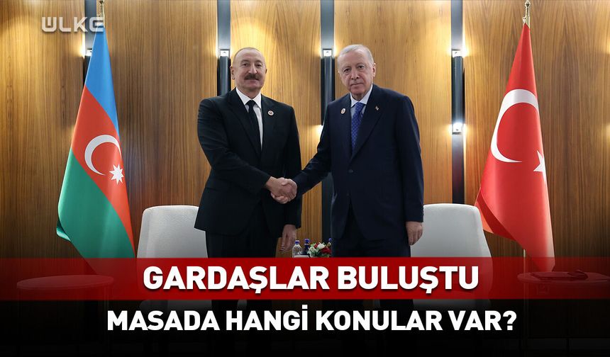 Gardaşlar buluştu! Erdoğan ile Aliyev'den kritik görüşme