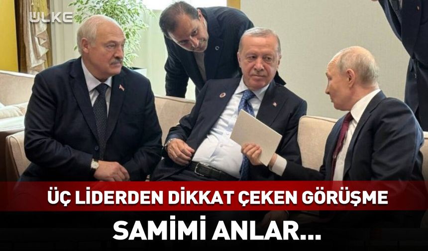 Erdoğan, Putin ve Lukaşenko'dan samimi görüşme