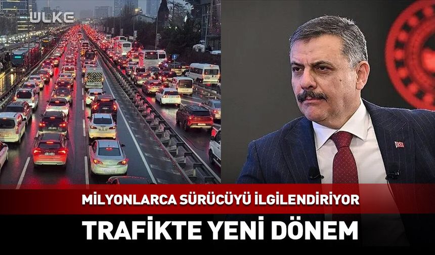 Milyonlarca sürücüyü ilgilendiriyor! Trafikte yeni dönem