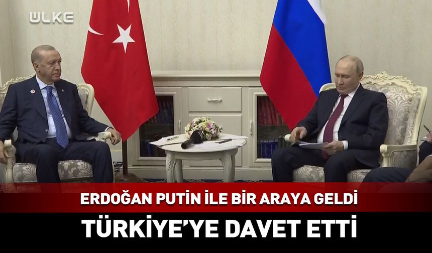 Erdoğan Putin'i Türkiye'ye davet etti