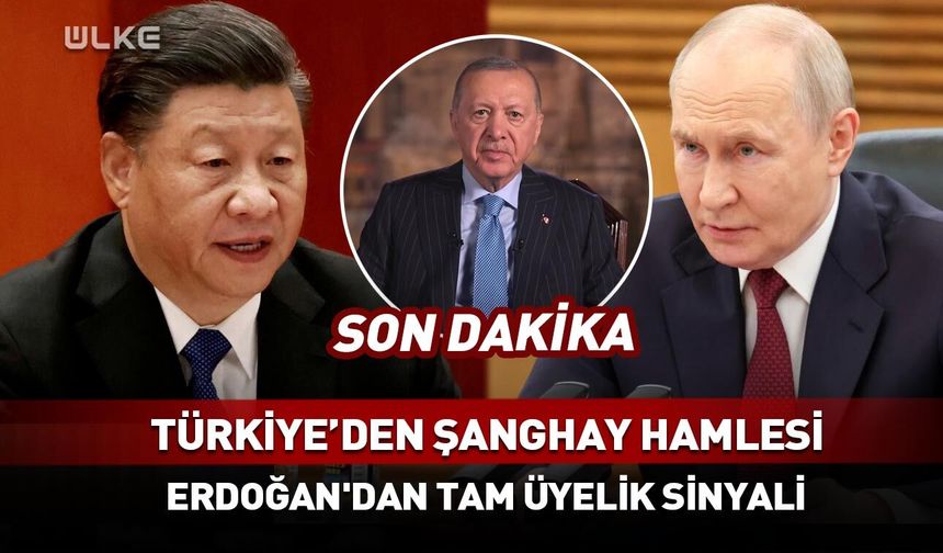 Türkiye’den Şanghay hamlesi! Erdoğan'dan tam üyelik sinyali