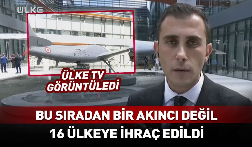 Bu sıradan bir Akıncı değil! Ülke TV ekibi görüntüledi...