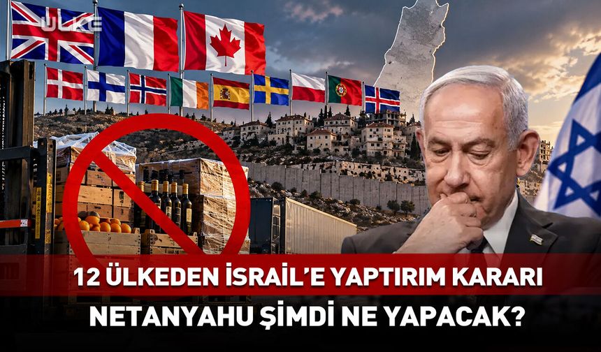İngiltere dahil 12 ülkeden İsrail'e yaptırım kararı