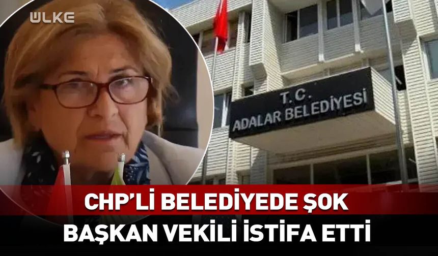 CHP'li belediyede şok! Başkan Vekili istifa etti
