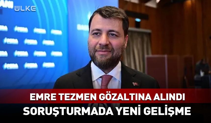 Emre Tezmen gözaltına alındı