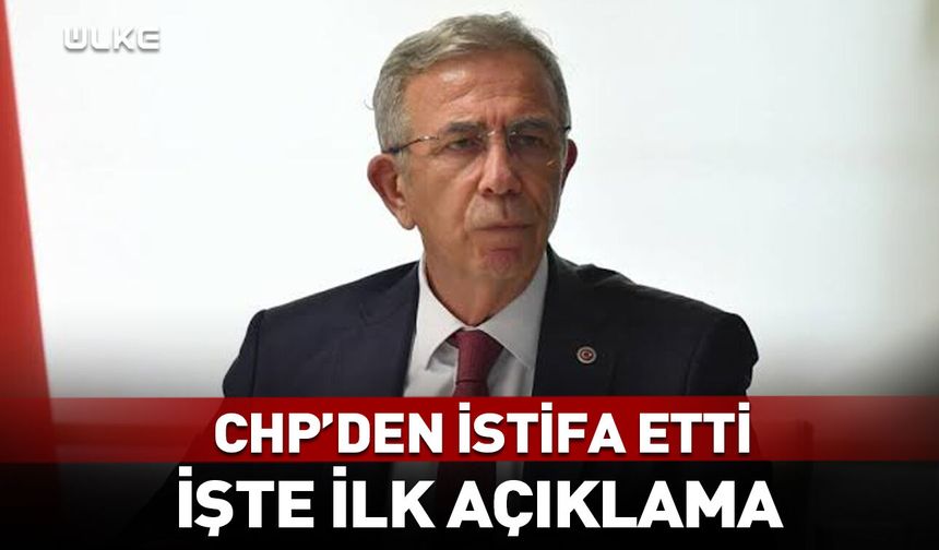 Mansur Yavaş CHP'den istifa etti