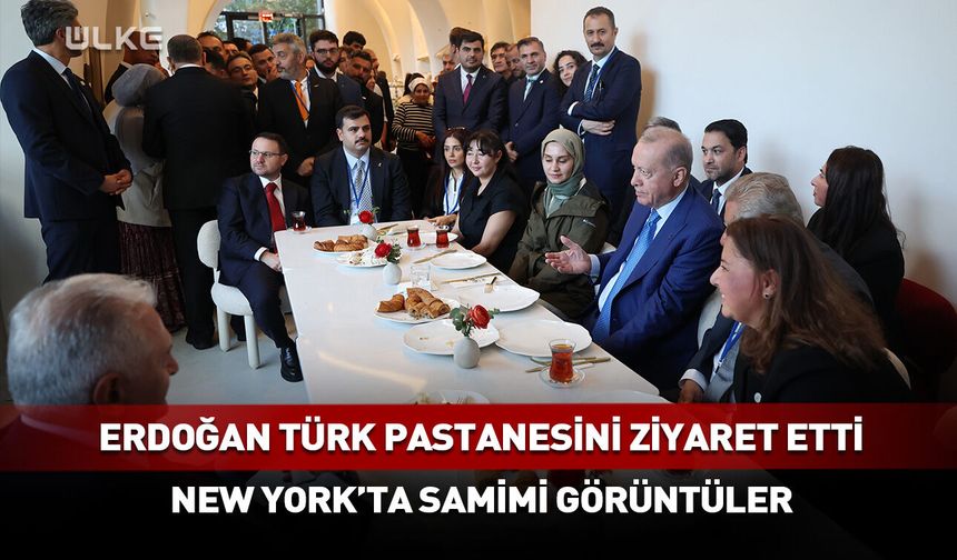 Erdoğan, New York'ta Türk pastanesini ziyaret etti