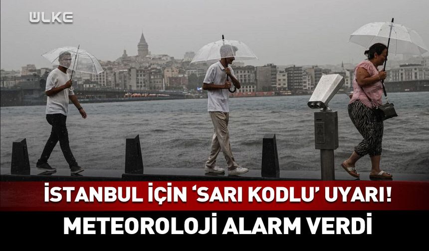 İstanbul için sarı kodlu uyarı