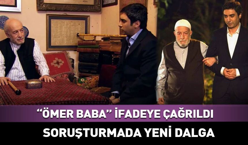 "Ömer Baba" ifadeye çağrıldı! Yeni dalga...