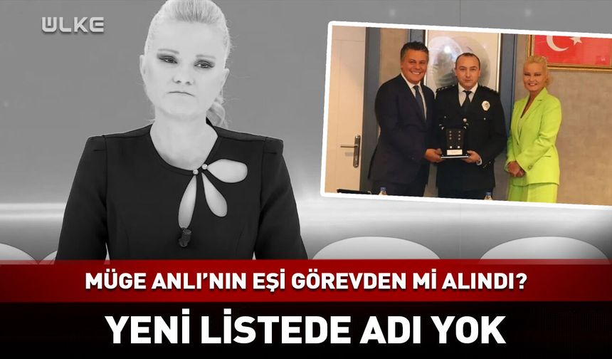Müge Anlı'nın eşi görevden mi alındı? İstanbul Emniyetinde değişim