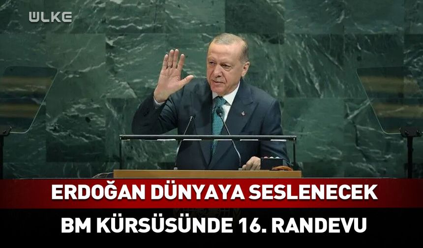 Erdoğan BM Genel Kurulu'nda dünyaya seslenecek!